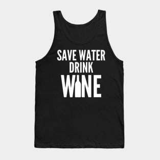 Save Water Drink Wine. Funny Wine Lover Quote Tank Top